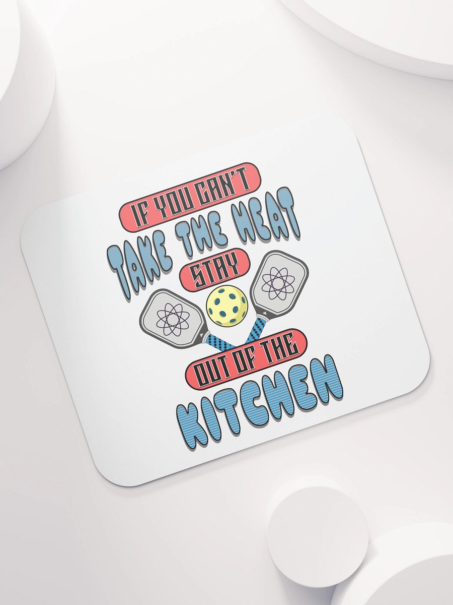 If You Cant Take The Heat Stay Out Of The Kitchen Pickleball Atomic Mouse Pad product image (7)