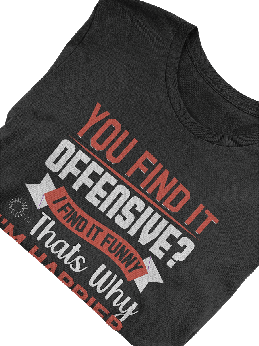 You Find It Offensive? I Find It Funny T-shirt product image (5)