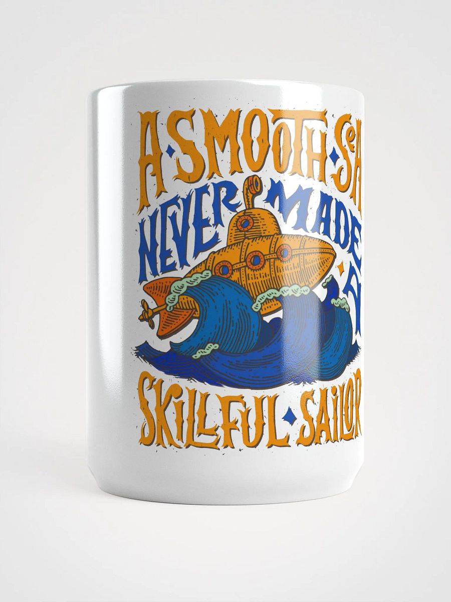 A SMOOTH SEA NEVER MADE A SKILLFUL SAILOR product image (5)