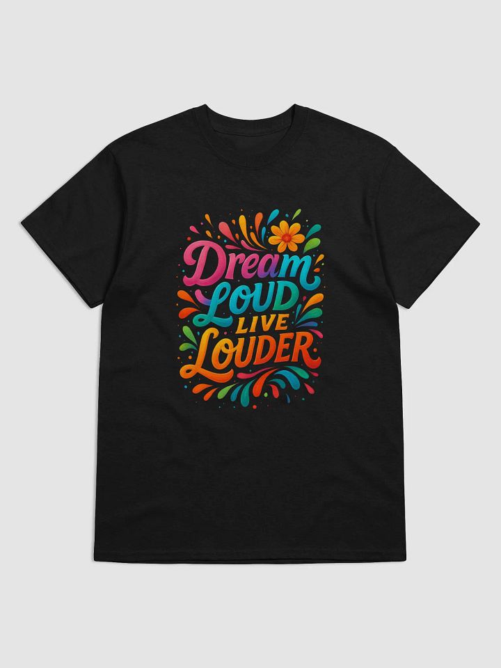 Dream Loud, Live Louder – Bold Inspirational Tee product image (1)
