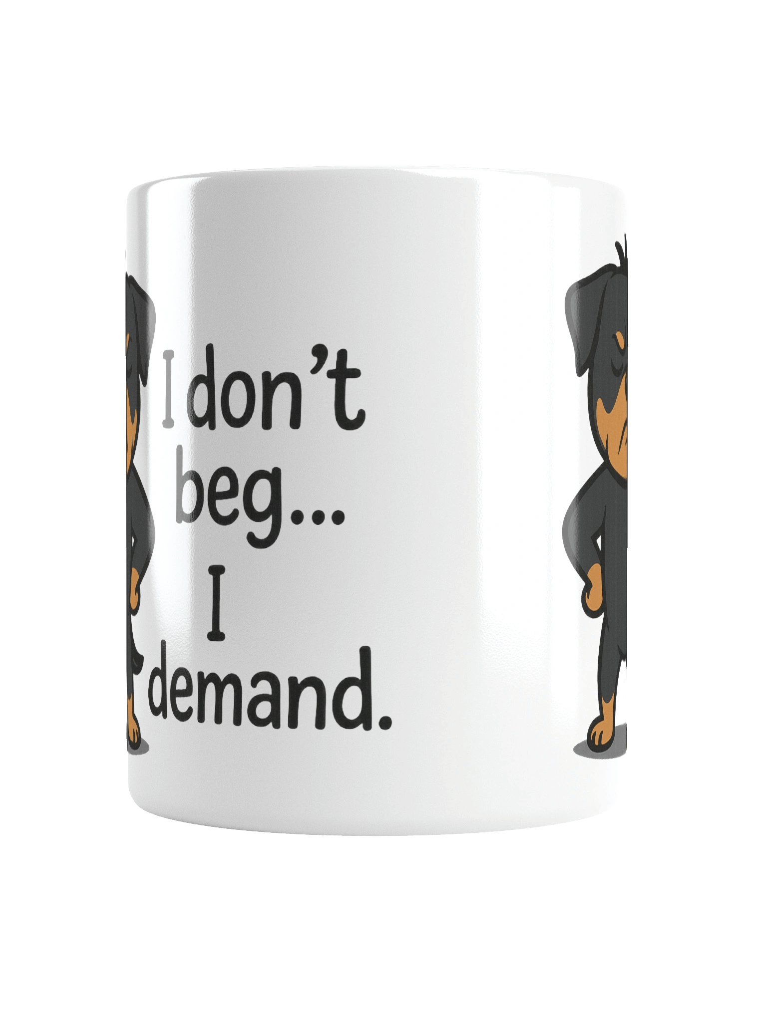Rottweiler - I don’t beg… I demand. Mug product image (17)