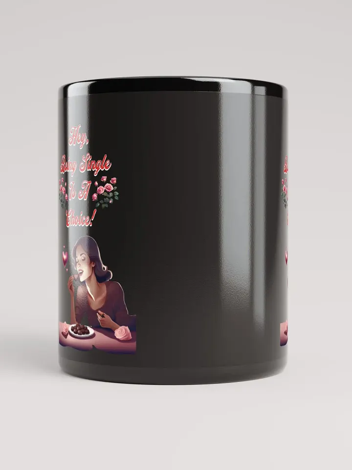Hey, Being Single Is A Choice - Valentine's Day Design Black Mug product image (1)
