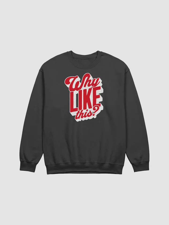 Why like this? Crewneck Sweatshirt product image (2)