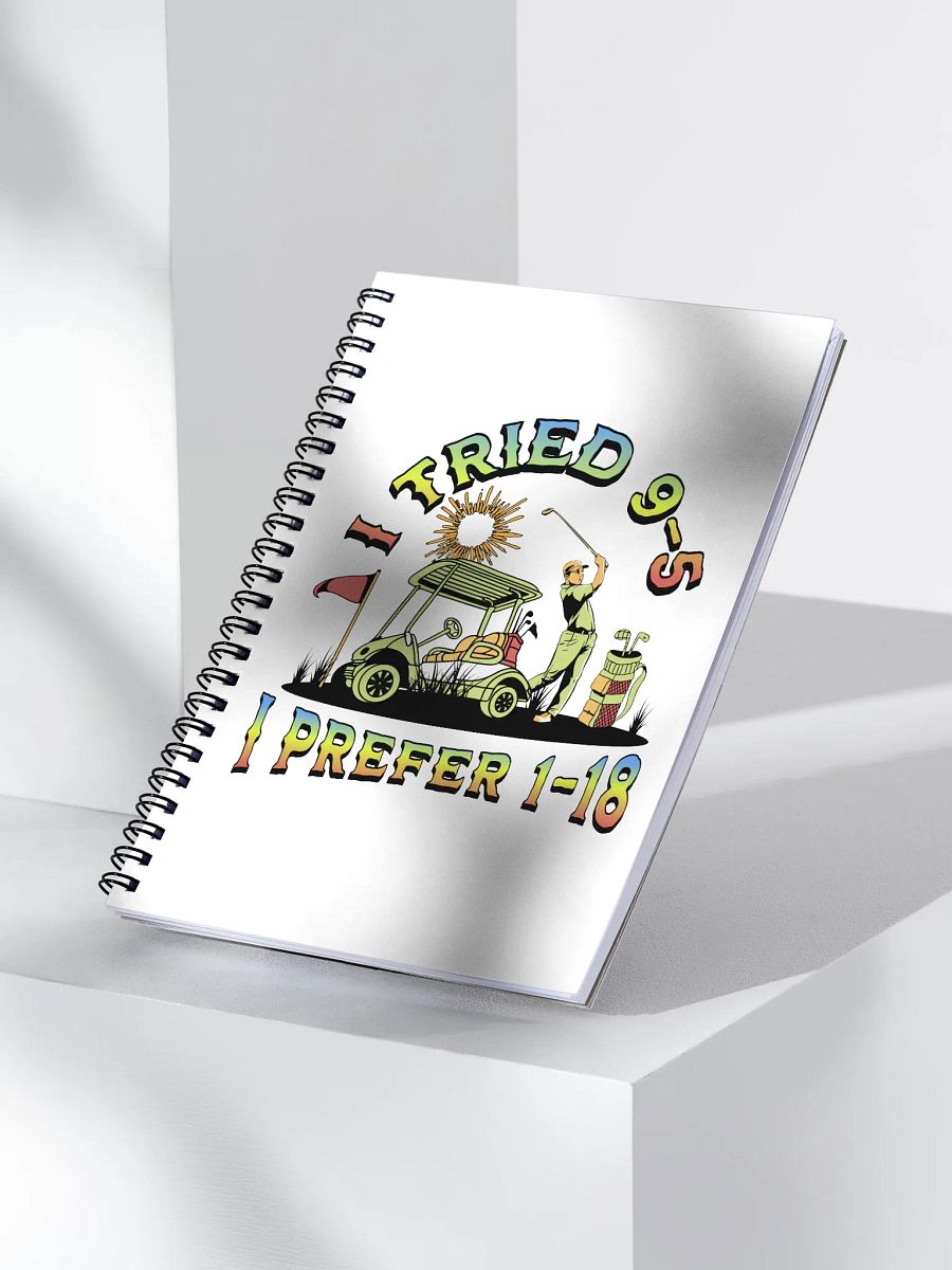 I Tried 9-5 I Prefer 1-18 Golfing Spiral Notebook product image (3)