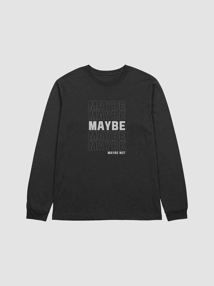 Maybe, Maybe, Maybe (Long Sleeve) product image (1)
