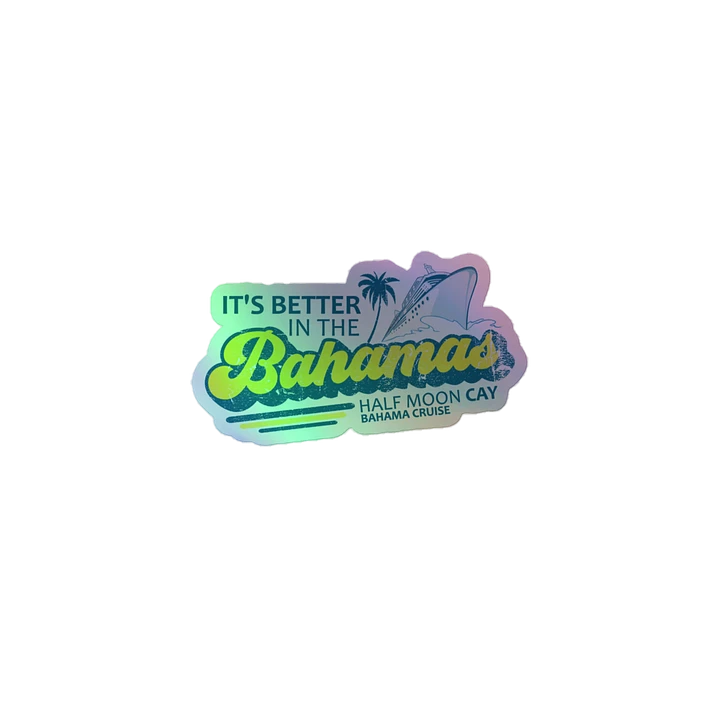 Half Moon Cay Bahamas Sticker Holographic : It's Better In The Bahamas Cruise product image (2)