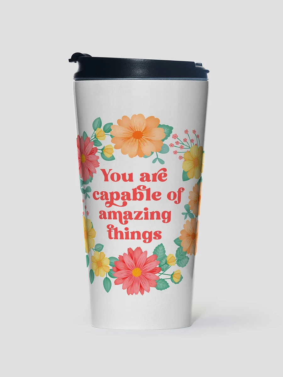 You are capable of amazing things - Motivational Travel Mug product image (1)