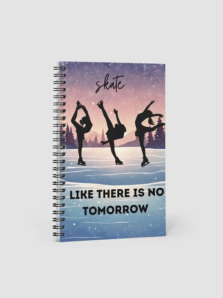 Skate Like There Is No Tomorrow Notebook product image (1)