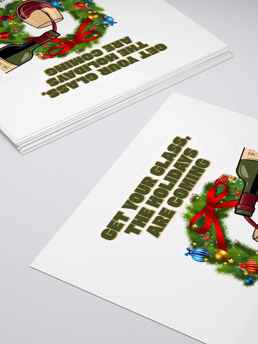 Get Your Glass, The Holidays Are Coming. Sticker product image (4)