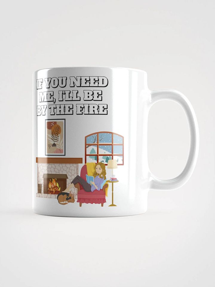 If You Need Me, I'll Be By The Fire - White Mug product image (1)