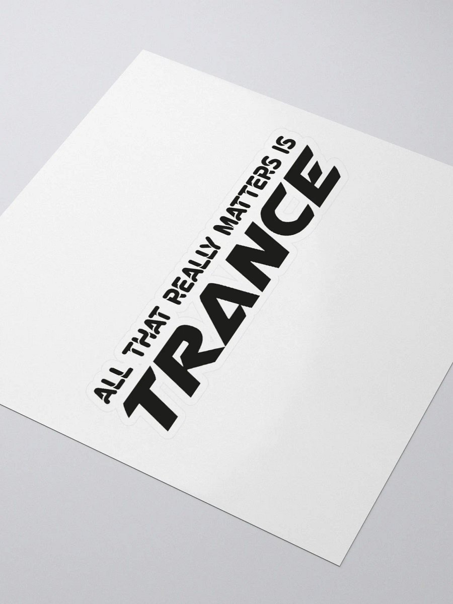 All That Really Matters Is Trance - Sticker product image (9)