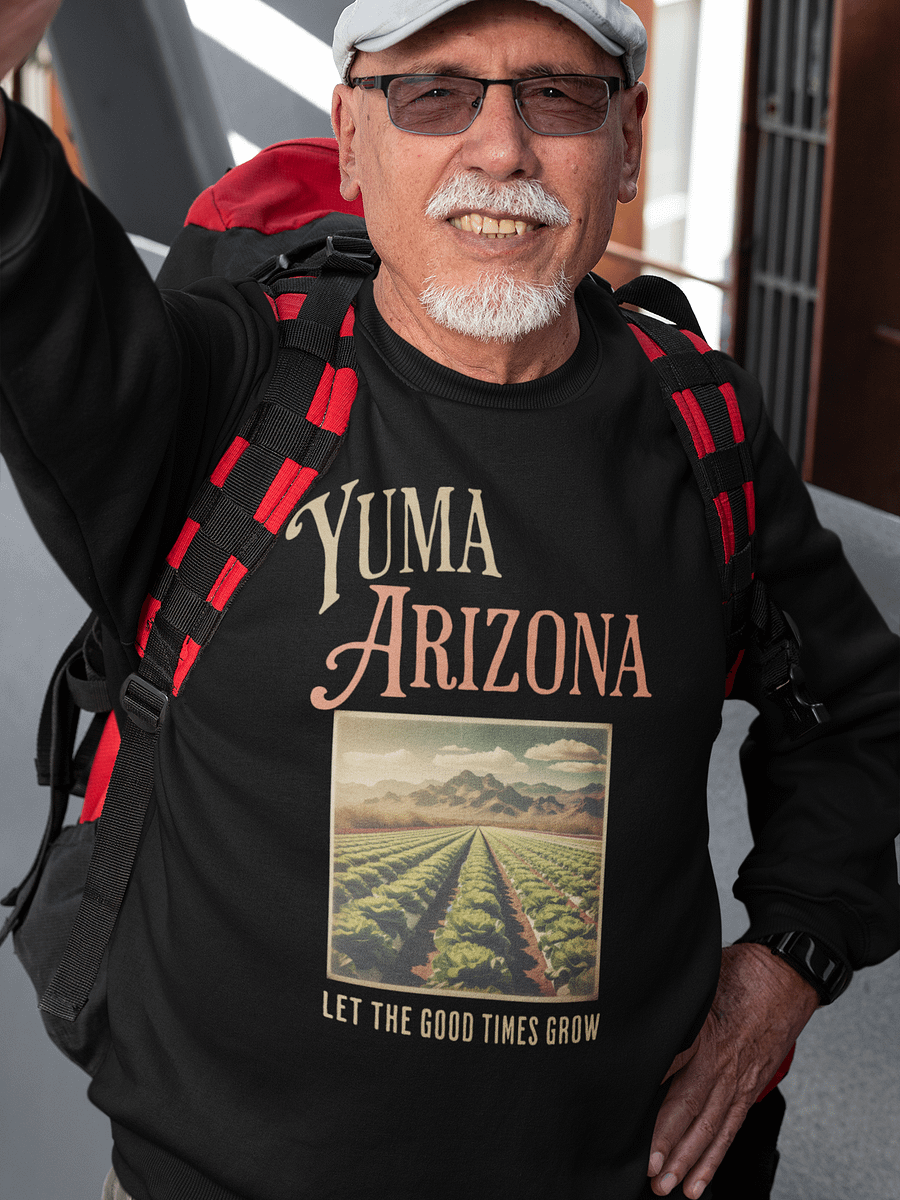 Yuma Arizona Let the Good Times Grow Sweatshirt product image (3)