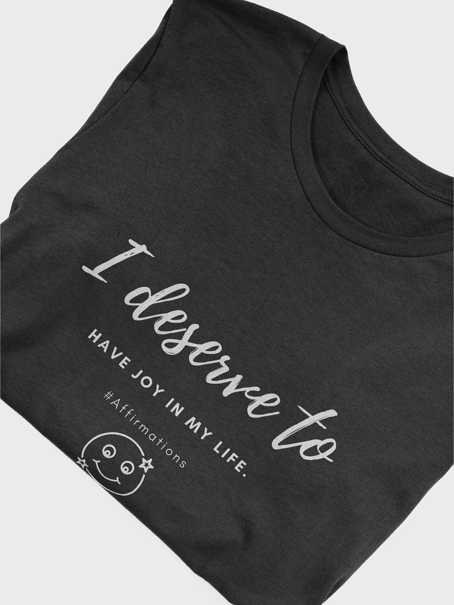 I deserve to Unisex Super soft T-Shirt product image (26)