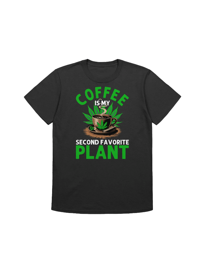 420 Weed - Coffee is my second favorite plant T-Shirt product image (3)