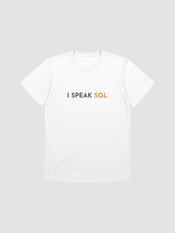 I Speak SQL T-Shirt (White) product image (1)