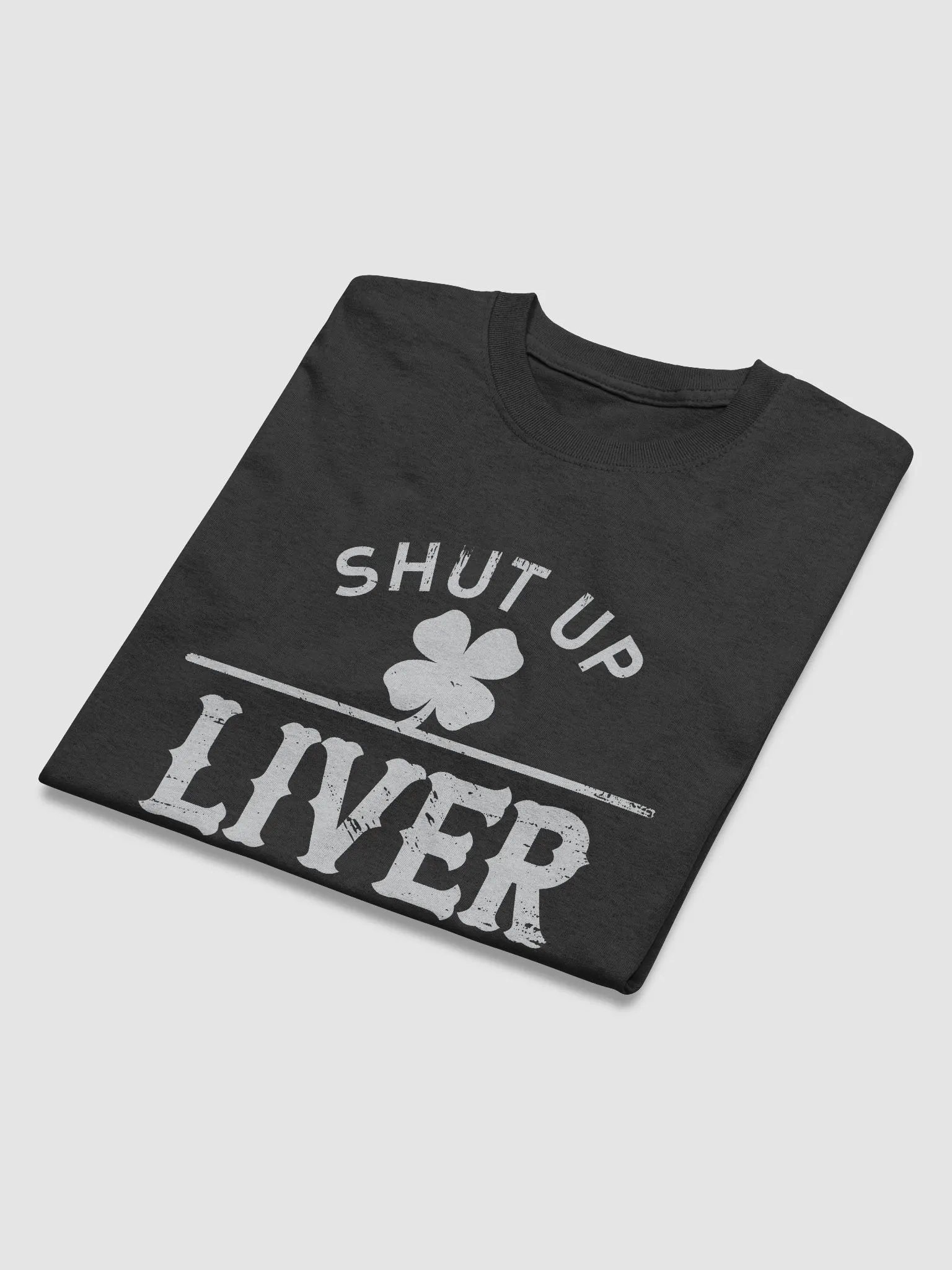 Shut Up Liver, You're Fine - funny drinking shirts product image (4)