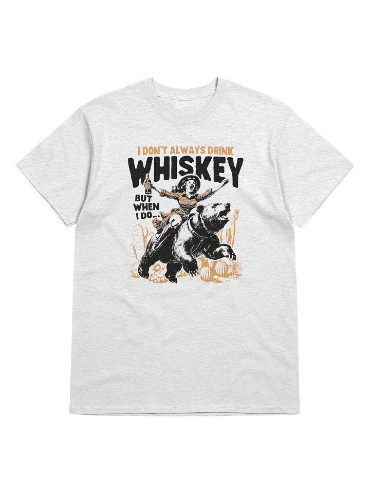 I don't Always Drink Whiskey But When I Do... T-Shirt product image (3)