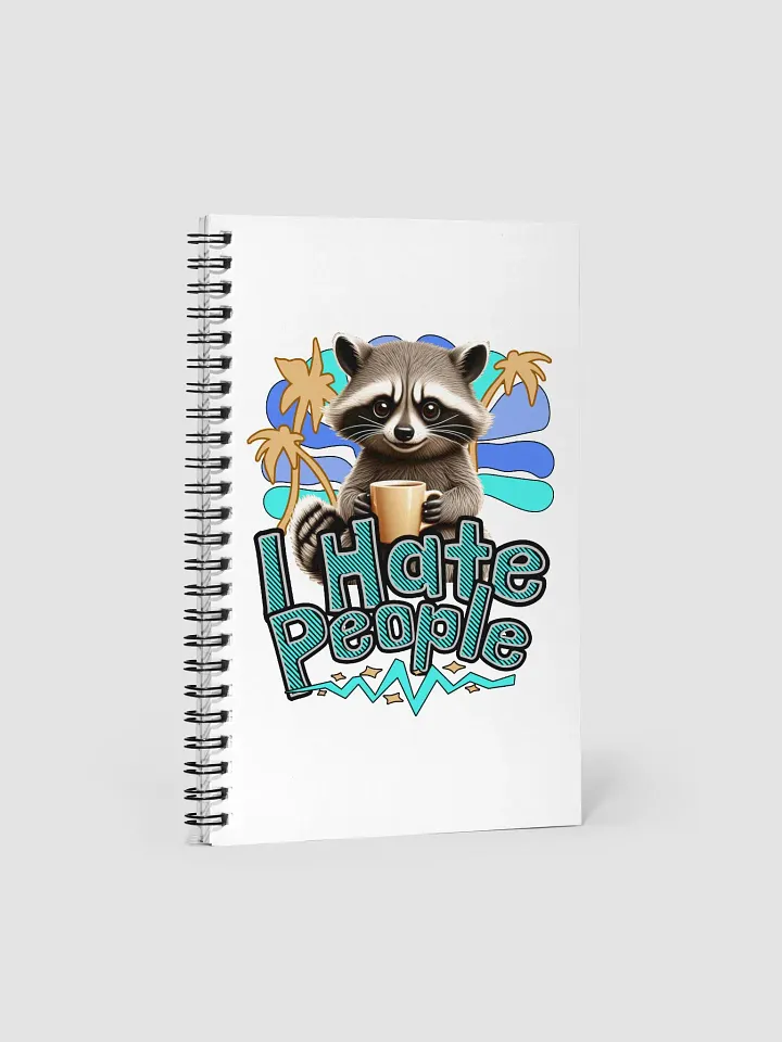 I Hate People Raccoon Sassy Spiral Notebook product image (1)