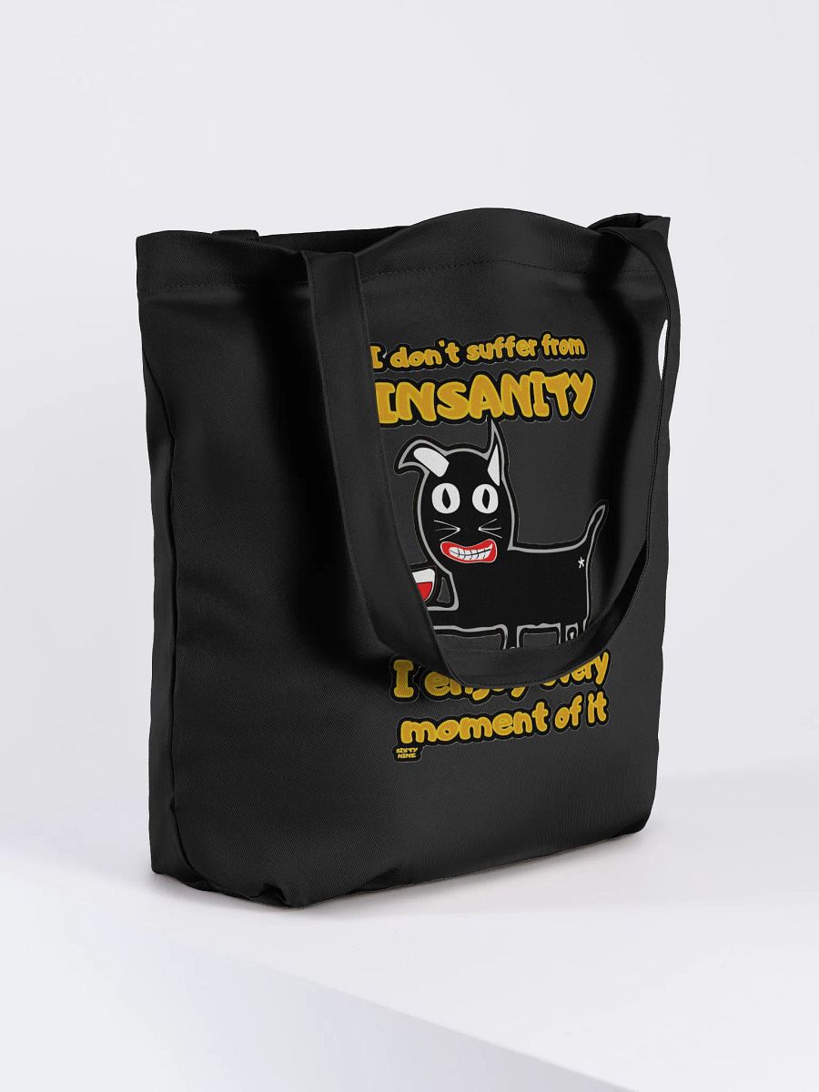 I DON'T SUFFER FROM INSANITY, I ENJOY EVERY MOMENT OF IT product image (7)