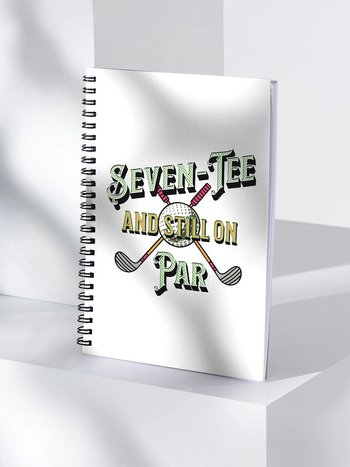 Seven-Tee And Still On Par Golfing Spiral Notebook product image (1)