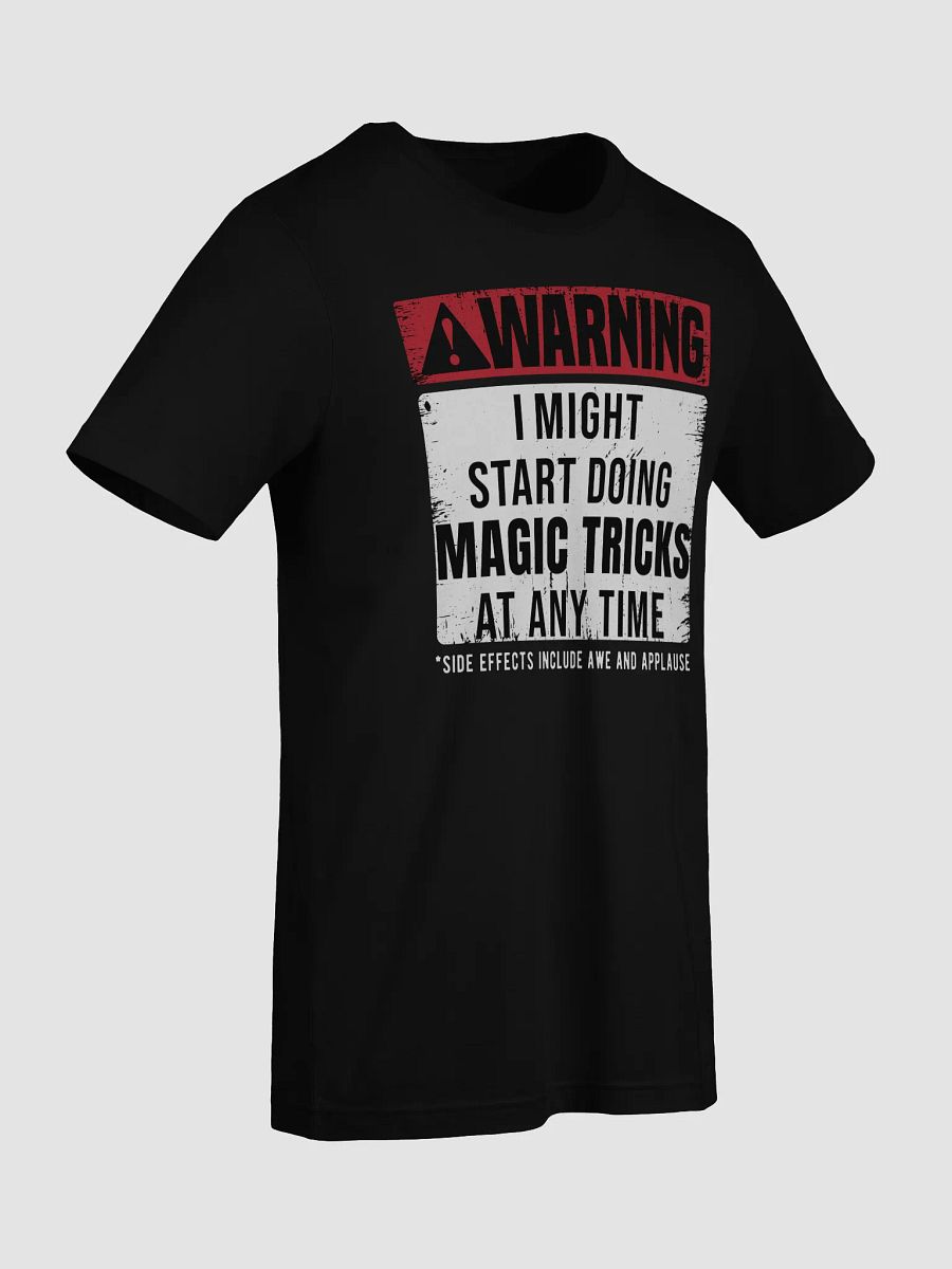 Warning: I Might Start Doing Magic Tricks At Any Time Tee product image (11)