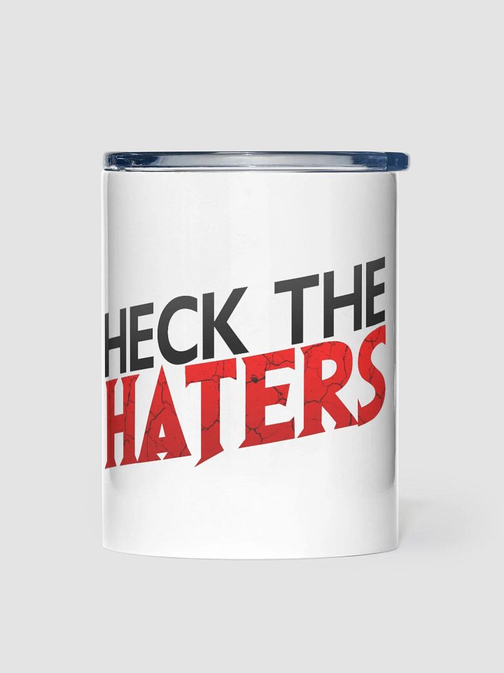 Heck The Haters 10oz Stainless Steel Tumbler product image (1)