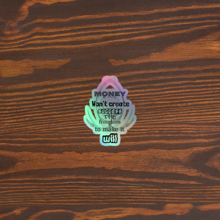 Money Won't create success. the freedom to make it will - Kiss-Cut Holographic Sticker product image (3)