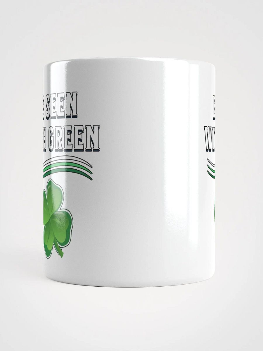Be Seen With Green St. Patrick's Day White Mug product image (4)