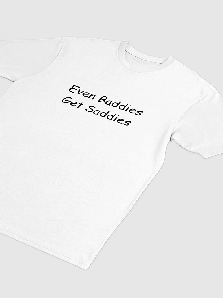 Even baddies get saddies tee product image (2)