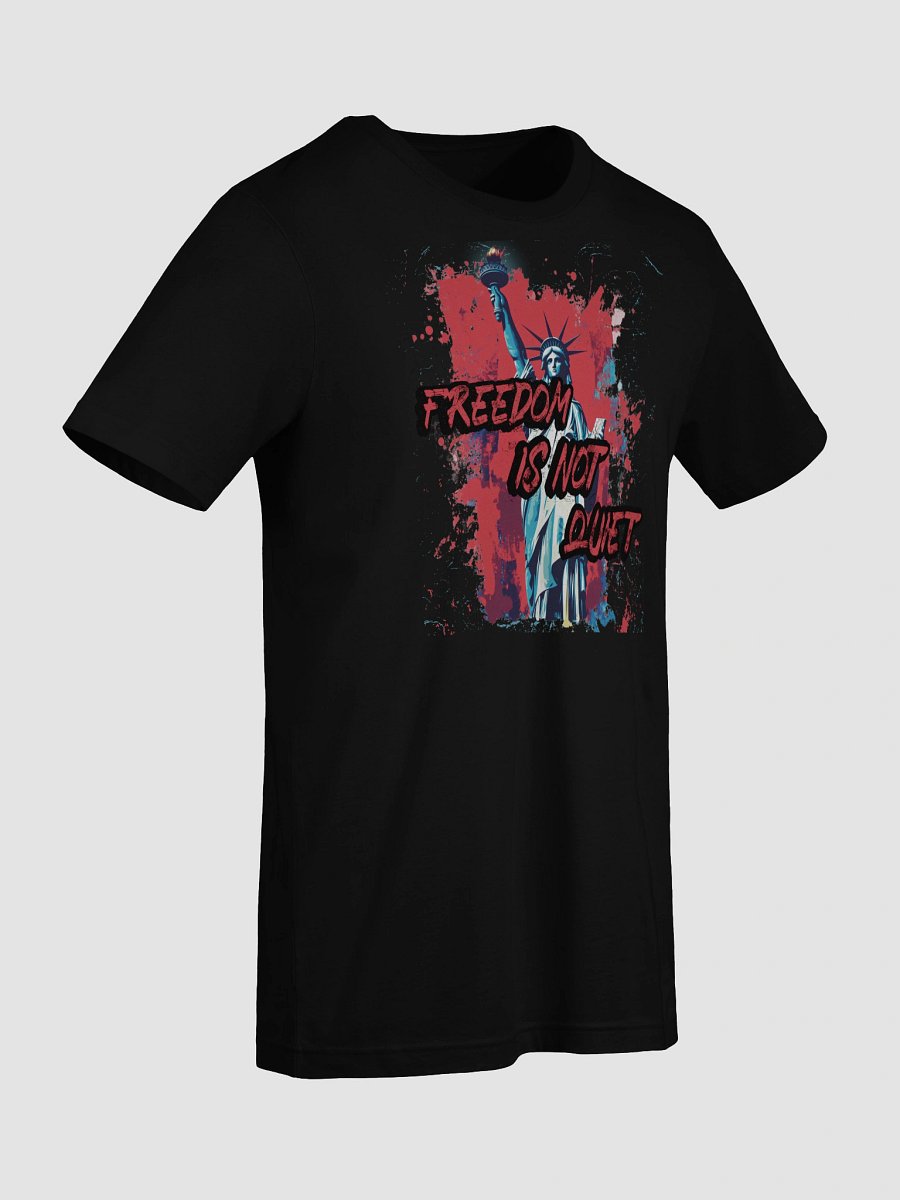 Freedom Is Not Quiet T-Shirt - Unisex Bella + Canvas product image (93)