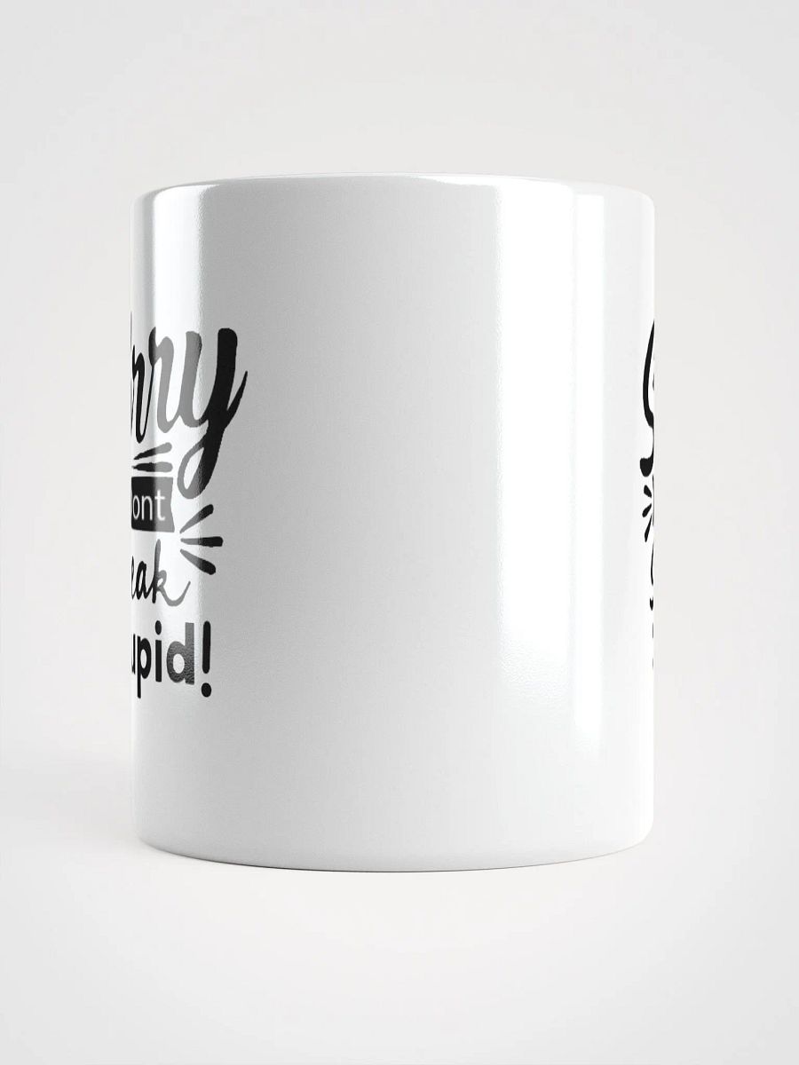 sorry dont speak stupid mug product image (14)