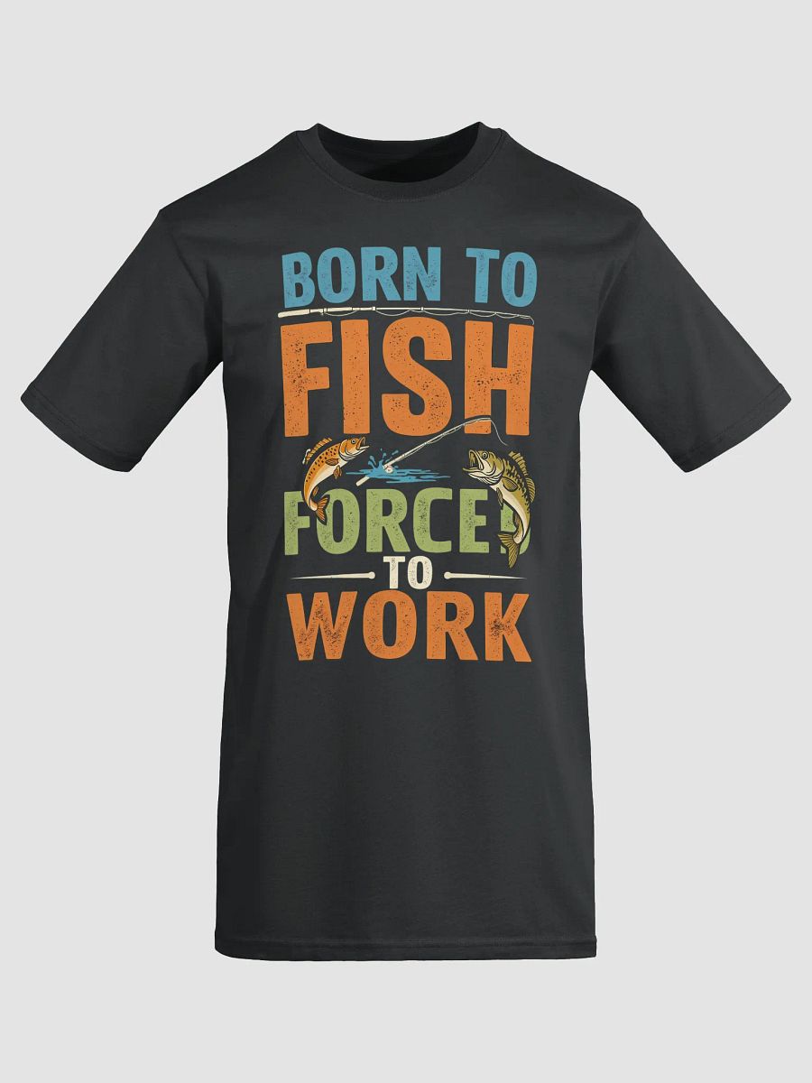 Born to Fish Forced to Work Premium T-Shirt | Funny Fishing Lover Gift product image (17)