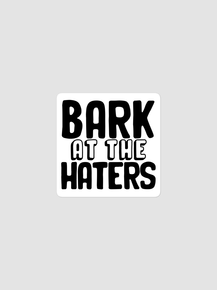 BARK AT THE HATERS STICKER - BLACK product image (1)