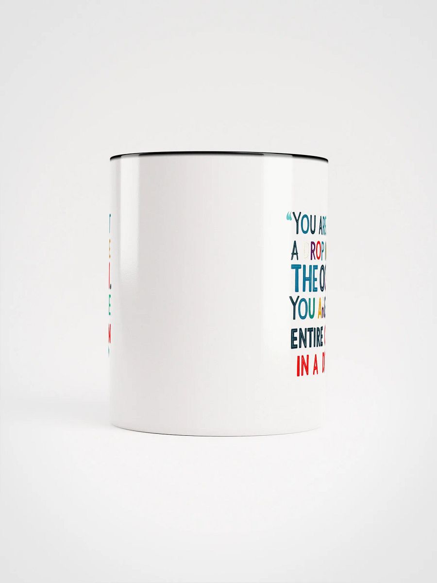 You are not a drop in the ocean. You are the entire ocean in a drop - Ceramic Mug with Color Inside product image (5)