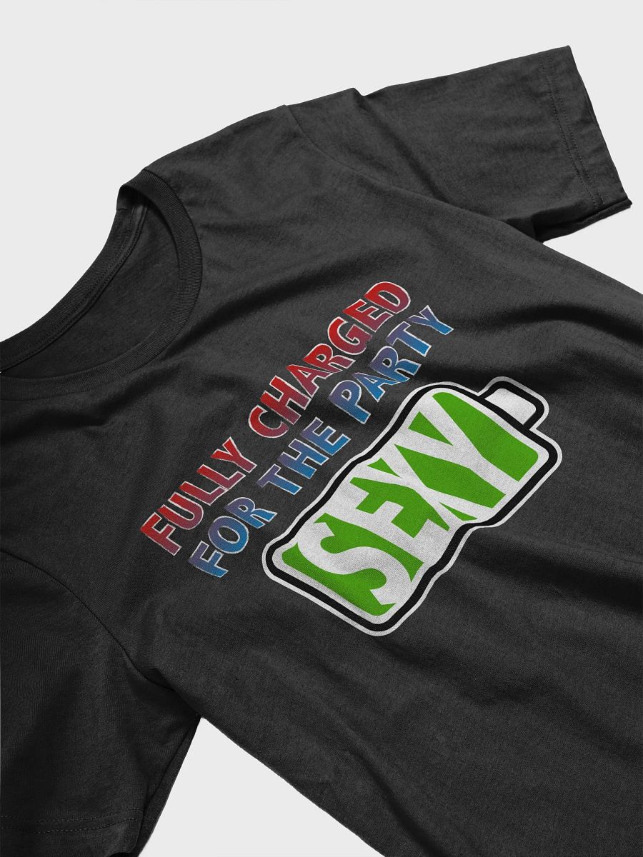 Sexy - Fully Charged for the Party T-Shirt product image (3)