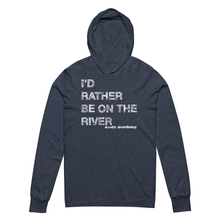 I'd Rather be on the River Tee Shirt Hoodie product image (14)