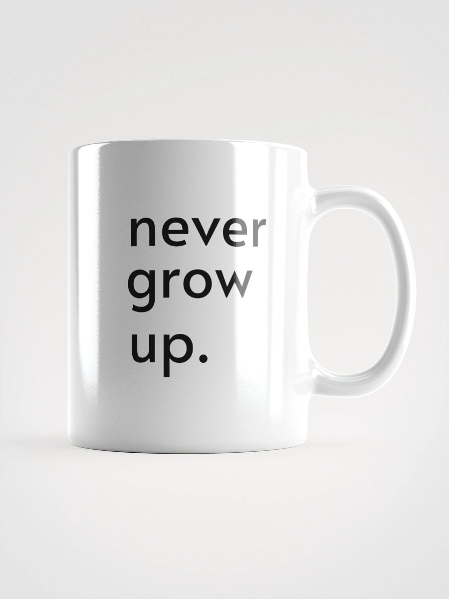 "never grow up." Mug product image (1)