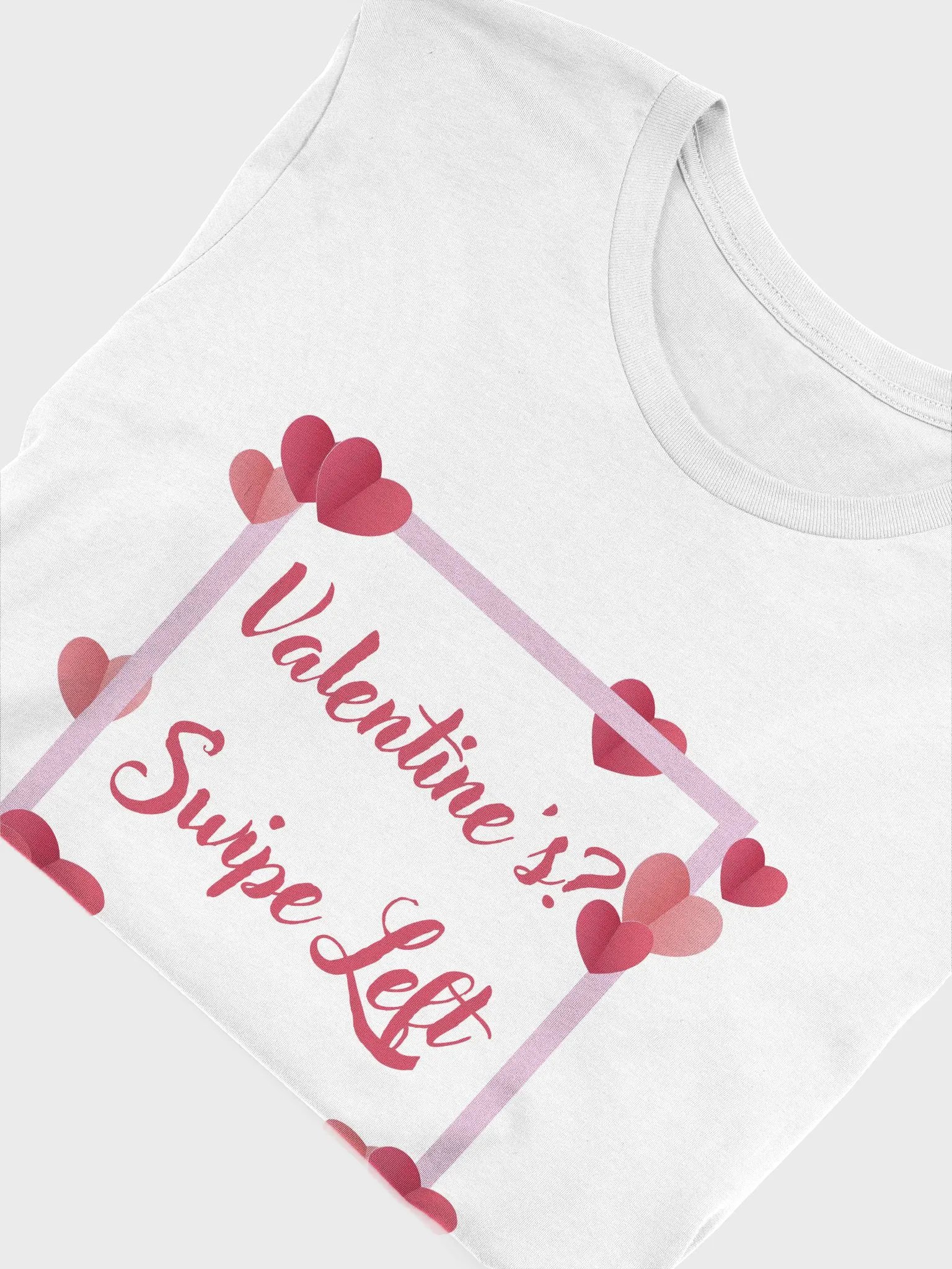 Valentine's? Swipe Left T-Shirt product image (53)