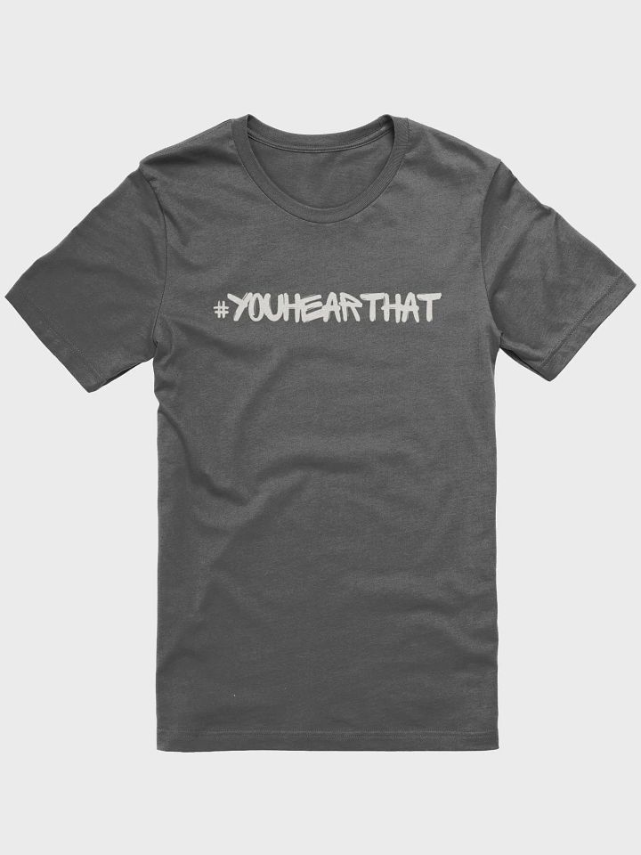 #youhearthat T-Shirt product image (1)