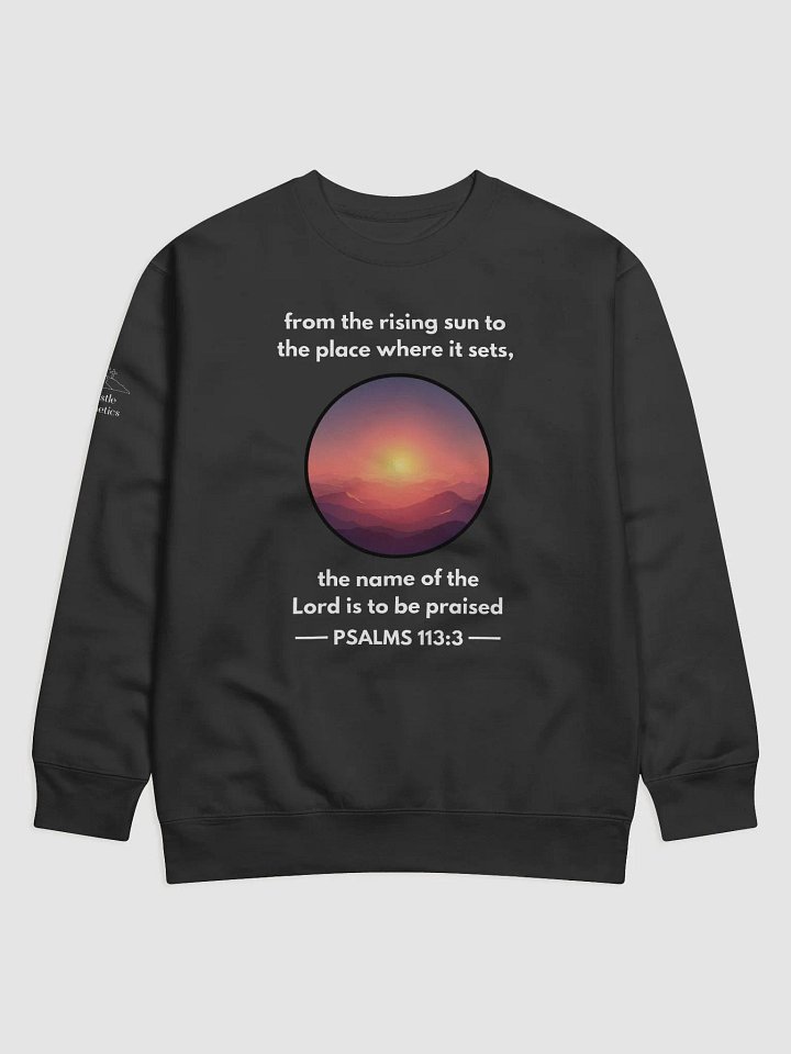 From the Rising Sun to Where it Sets, Praise The Lord - Sweatshirt product image (1)