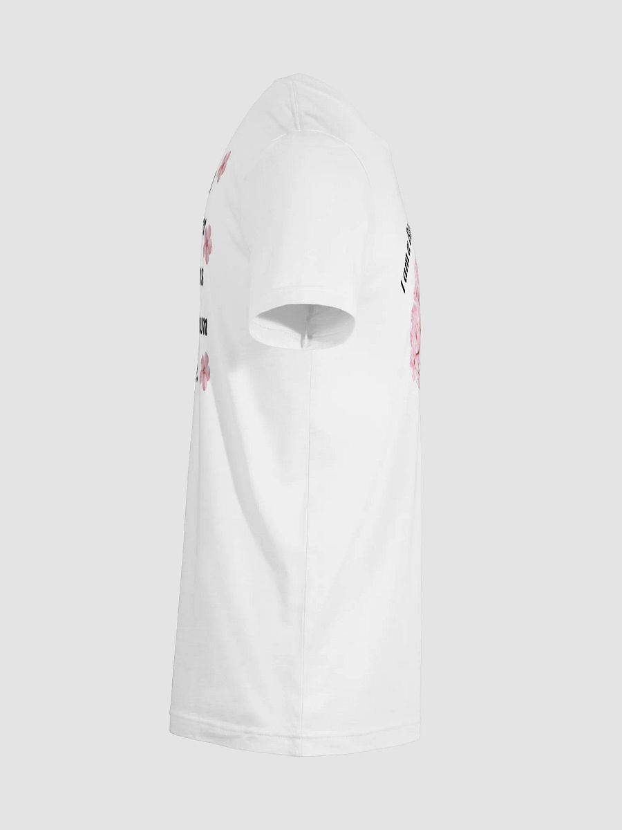 I am a Blooming Believer (white/black) T-Shirt product image (12)
