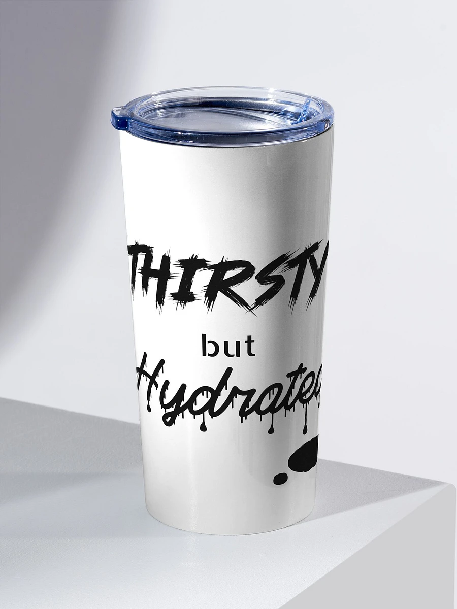 Thirsty but Hydrated Tumbler product image (2)