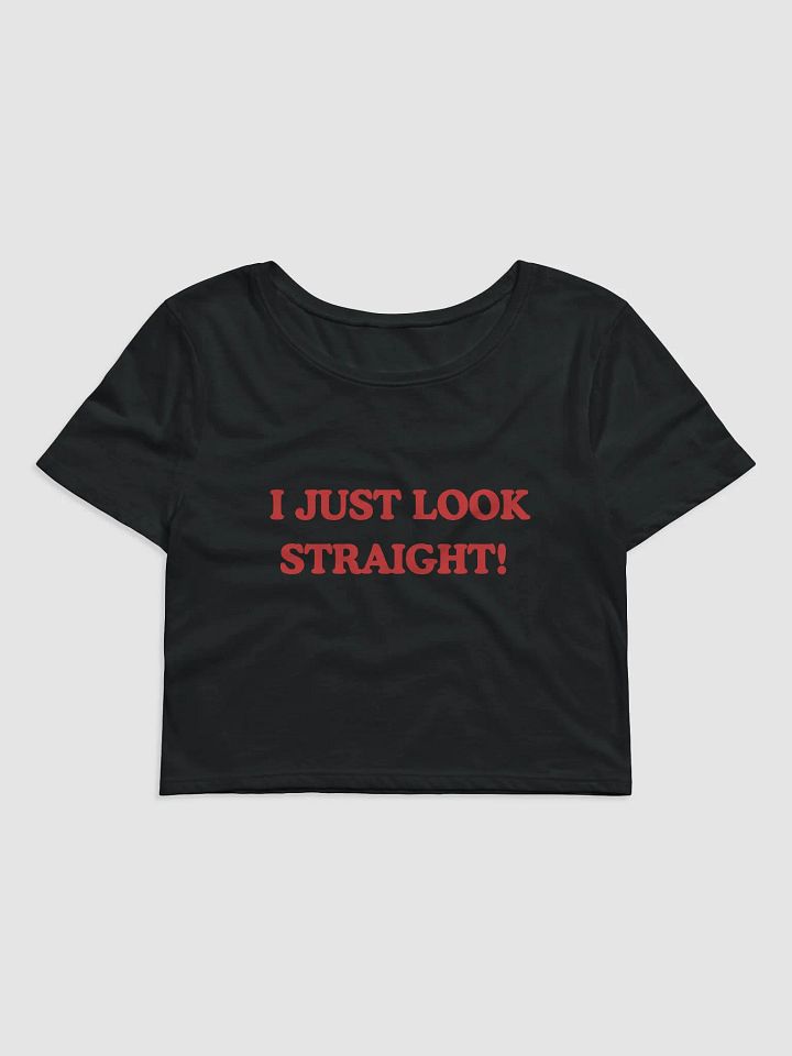 I Just Look Straight Baby Tee product image (1)