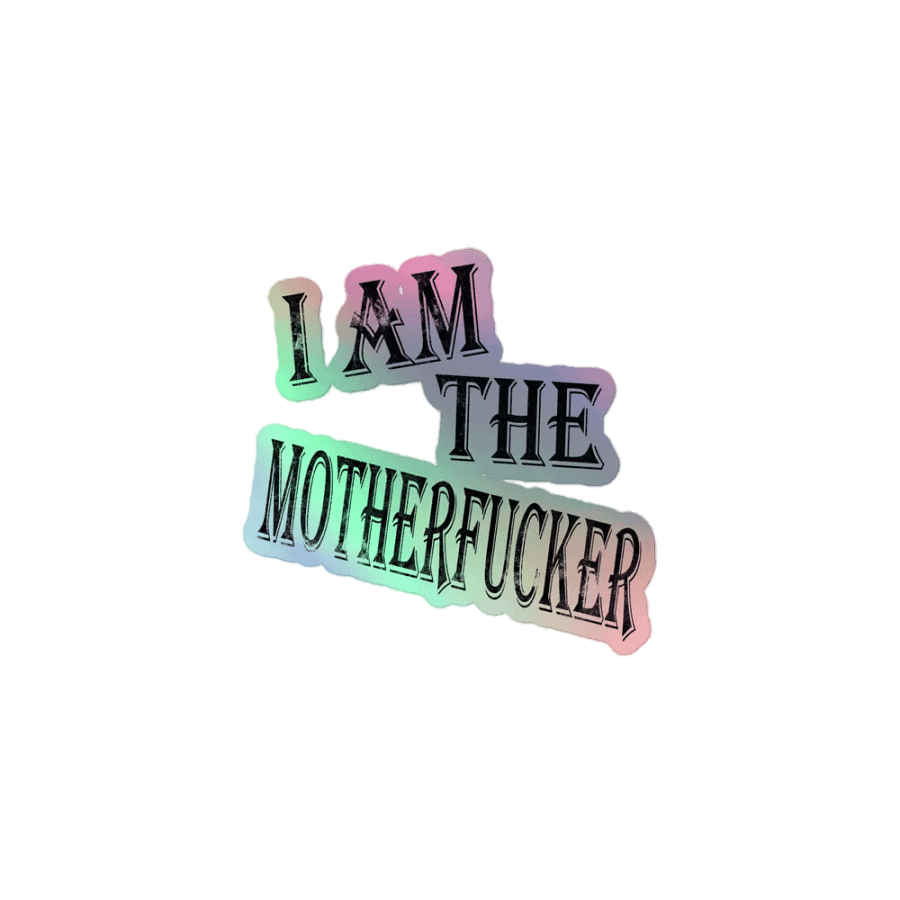 I Am The Motherfucker Holographic Sticker product image (1)