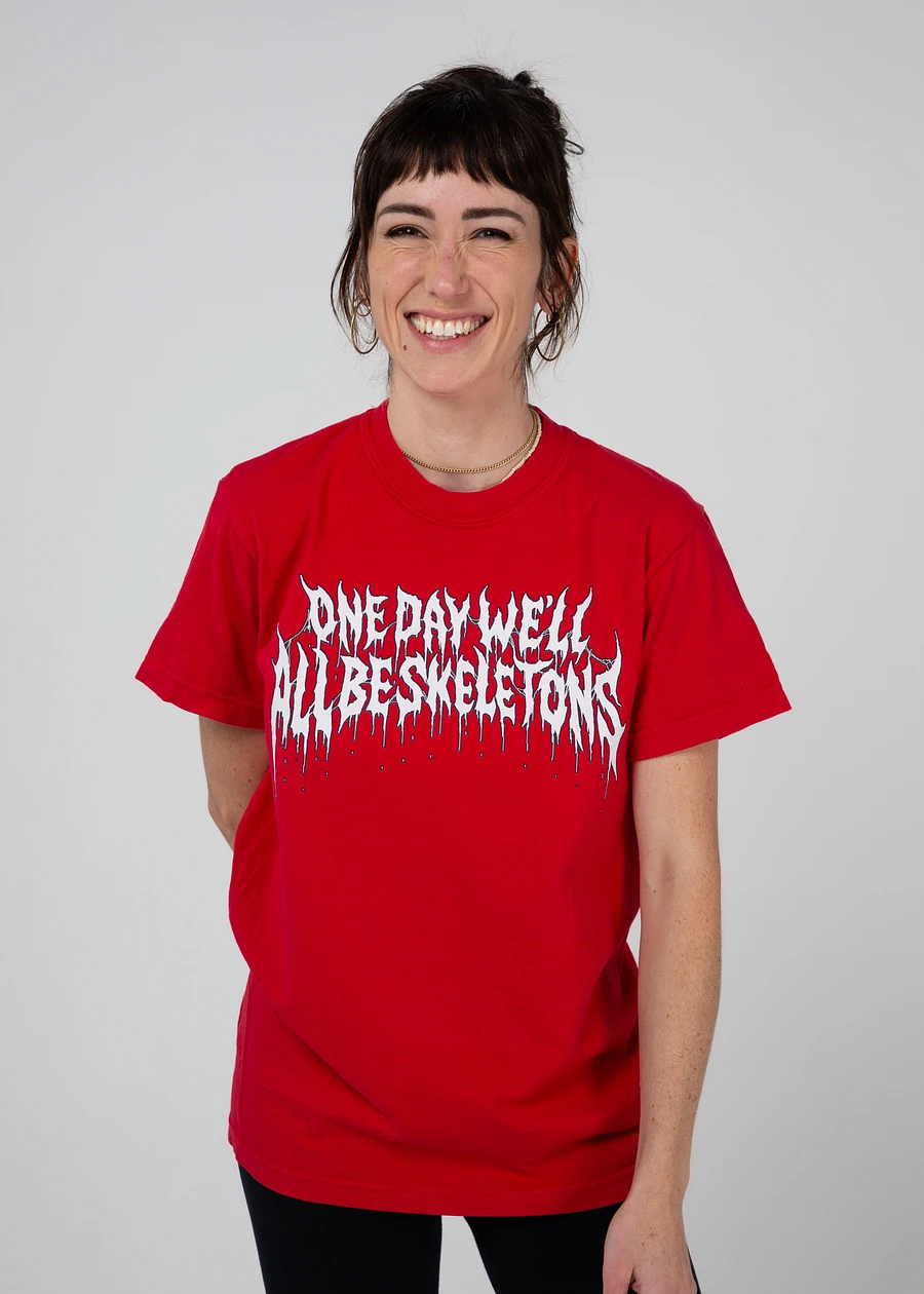 One Day We'll All Be Skeletons - Tee product image (6)