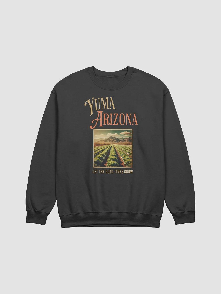 Yuma Arizona Let the Good Times Grow Sweatshirt product image (4)