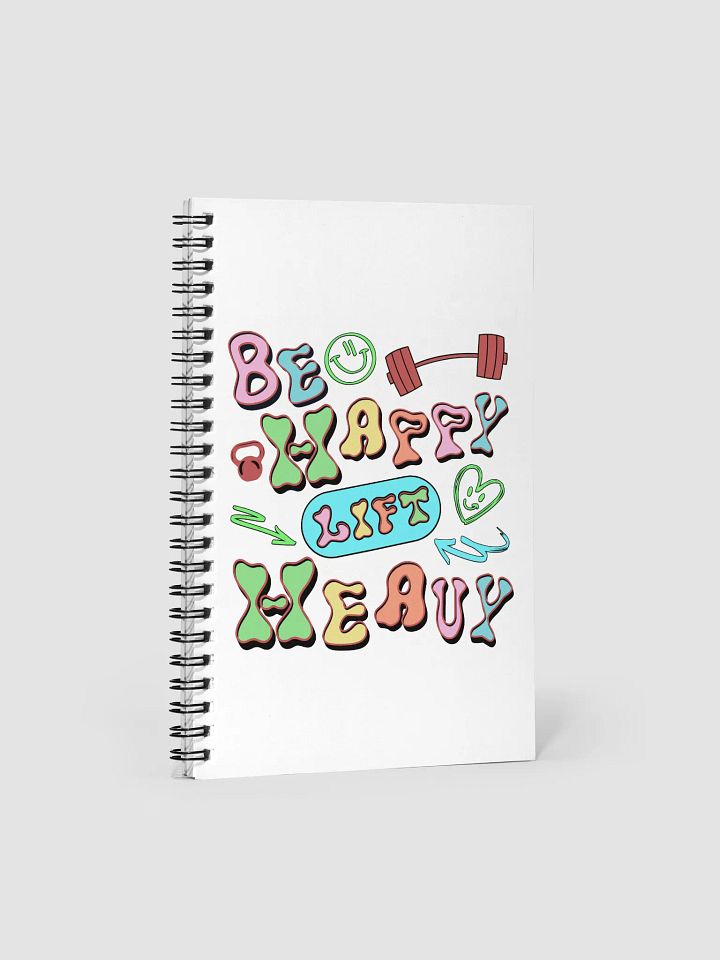 Be Happy Lift Heavy Weightlifting Spiral Notebook product image (2)