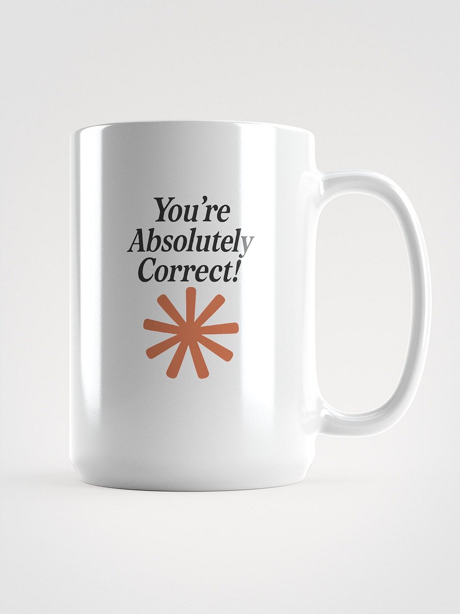 “You’re Absolutely Correct!” – AI Inside-Joke Glossy Mug (11 oz & 15 oz) product image (1)