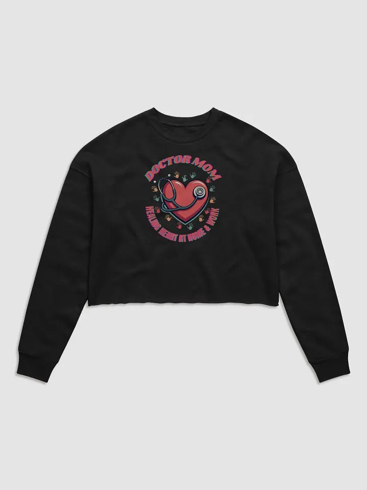 Doctor Mom Healing Heart Crop Sweatshirt product image (1)
