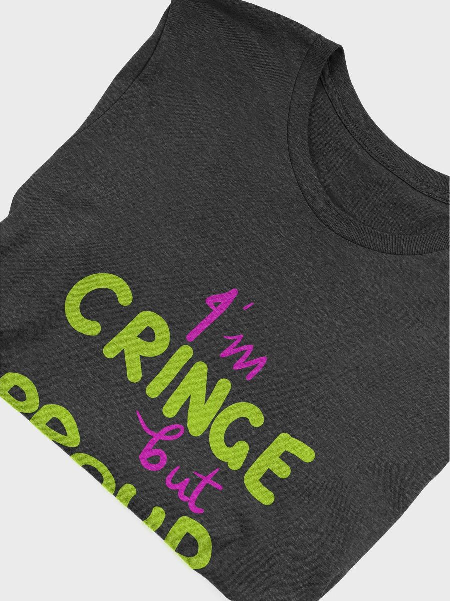 Cringe but Proud T-Shirt product image (4)